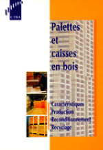 Palettes et caisses en bois, caractéristiques, production, reconditionnement, recyclage